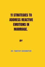 11 Strategies to Address Reactive Emotions in Marriage. af Timothy Kessington