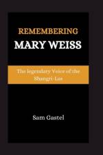 Remembering Mary Weiss af Sam Gastel