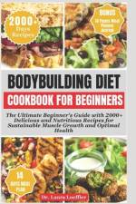 Bodybuilding Diet Cookbook for Beginners af Laura Loeffler
