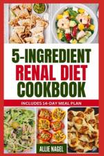 5 Ingredient Renal Diet Cookbook af Allie Nagel