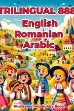 Trilingual 888 English Romanian Arabic Illustrated Vocabulary Book af Jessica Lane