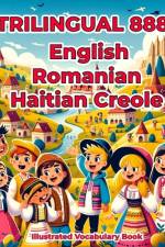 Trilingual 888 English Romanian Haitian Creole Illustrated Vocabulary Book af Jessica Lane