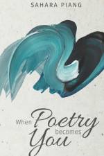 When Poetry Becomes You af Sahara Piang