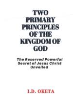 Two Primary Principles of the Kingdom of God af Ijigban Daniel Oketa