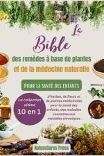 La Bible des remèdes à base de plantes et de la médecine naturelle pour la santé des enfants af Naturecures Press