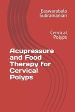 Acupressure and Food Therapy for Cervical Polyps af Easwarabala Subramanian