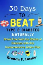 30 Days to Beat Type 2 Diabetes Naturally af Brenda F Dozier