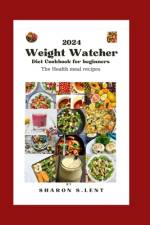 2024 weight watcher cookbook diet for beginners af Sharon S Lent