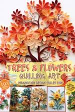 Trees and Flowers Quilling Art Imagination Design Collection af Julia Blish