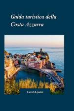 Guida Di Viaggio Costa Azzurra 2024 af Carol K Jones