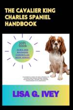 The Cavalier King Charles Spaniel Handbook af Lisa G Ivey