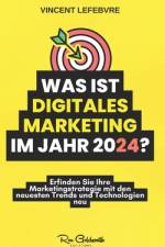 Was ist digitales Marketing im Jahr 2024? af Vincent Lefebvre