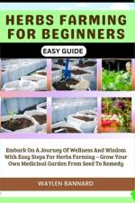 Herbs Farming for Beginners Easy Guide af Waylen Bannard