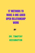 17 Methods to Make a One Sided Open Relationship Work. af Timothy Kessington