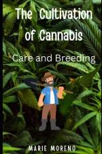 The Cultivation of Cannabis af Marie Moreno