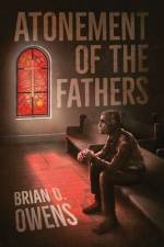 Atonement of the Fathers af Brian O Owens
