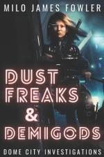 Dust Freaks & Demigods af Milo James Fowler