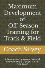 Maximum Development of Off-Season Training for Track & Field af Coach Steve Silvey