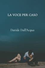La voce per caso af Davide Dall'acqua