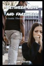 Between Love and Farewell af Luna Ludwig