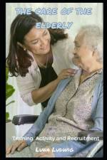 The Care of the Elderly af Luna Ludwig