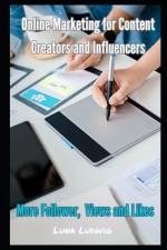 Online Marketing for Content Creators and Influencers af Luna Ludwig