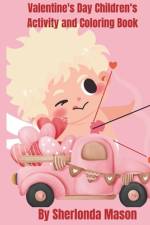 Valentine's Day Activity and Coloring Book af Sherlonda Ann Mason