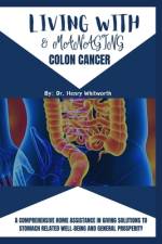 Living with & Managing Colon Cancer af Henry Whitworth