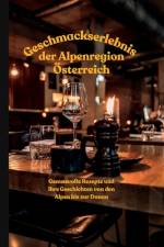 Geschmackserlebnis der Alpenregion Österreich af Christian SchwarzbÃ¶ck