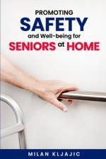 Promoting Safety and Well-being for Seniors at Home af Milan Kljajic