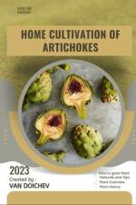 Home Cultivation of Artichokes af Van Doichev