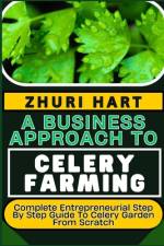 A Business Approach to Celery Farming af Zhuri Hart