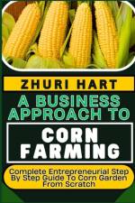 A Business Approach to Corn Farming af Zhuri Hart