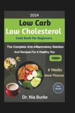 2024 Low Carb Low Cholesterol Cookbook Beginners af Nia Burke