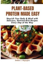 Plant-Based Protein Made Easy af Debbie J Wigington