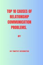 Top 10 Causes of Relationship Communication Problems af Timothy Kessington