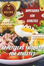 70 Recipe Appetizers For Athletes af Madeleine Jacob