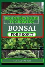 Beginners Guide to Bonsai for Profit af Lucille Sarron