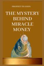The Mystery of Miracle Money af Prophet Pd John