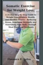 Somatic Exercise for Weight Loss af Florence E Leiva