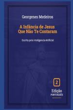 A Infância de Jesus Que Não Te Contaram af Georgenes Medeiros de Oliveira