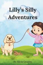 Lilly's Silly Adventures af Alicia Quigley