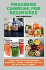 Pressure Canning for Beginners af Callista Christopher