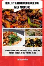 Healthy Eating Cookbook for Men Above 60 af Authur Quinn