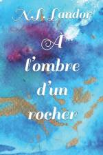 À l'ombre d'un rocher af N L Landor