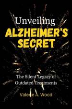 Unveiling Alzheimer's Secrets af Valerie A Wood