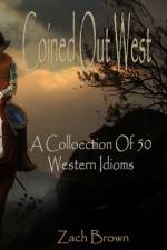 Coined Out West - A Collection of 50 Western Idioms af Zach Brown