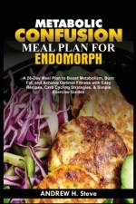 Metabolic Confusion Meal Plan for Endomorph af Andrew Honoun Steve
