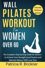 Wall Pilates Workout for Women Over 60 af Patricia R Brickner