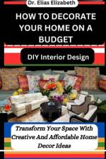 How to Decorate Your Home on a Budget af Elias Elizabeth